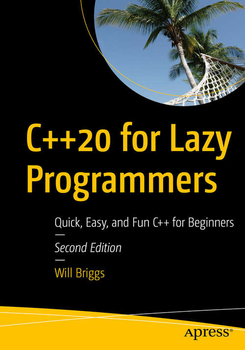 Book cover of C++20 for Lazy Programmers: Quick, Easy, and Fun C++ for Beginners (2nd ed.)