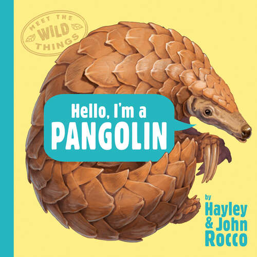Book cover of Hello, I'm a Pangolin (Meet the Wild Things #2)