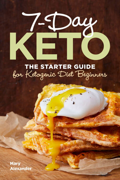 Book cover of 7-Day Keto: The Starter Guide for Ketogenic Diet Beginners