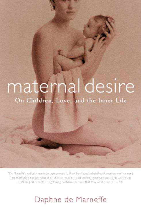 Book cover of Maternal Desire: On Children, Love, and the Inner Life