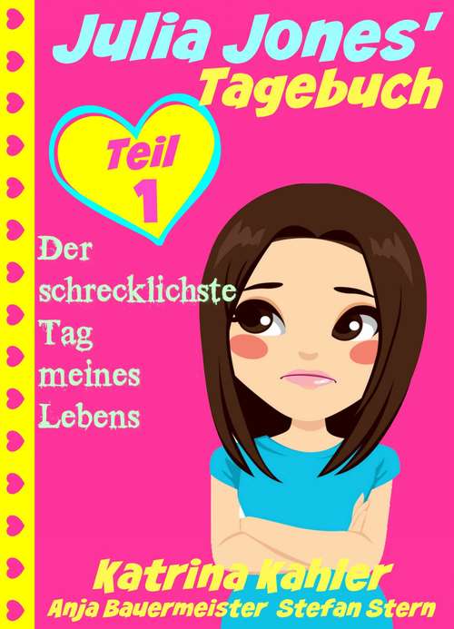 Book cover of Julia Jones' Tagebuch - Teil 1 - Der schrecklichste Tag meines Lebens