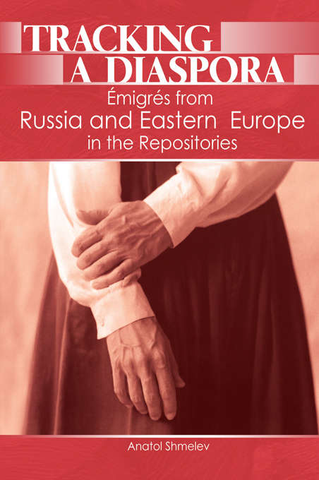 Book cover of Tracking a Diaspora: &#0201;migr&#0233;s from Russia and Eastern Europe in the Repositories