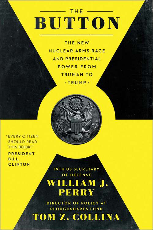 Book cover of The Button: The New Nuclear Arms Race and Presidential Power from Truman to Trump