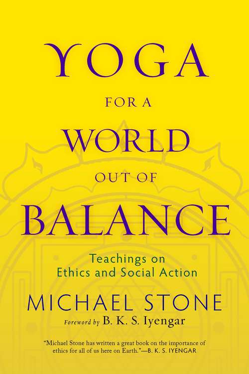 Book cover of Yoga for a World Out of Balance: Teachings on Ethics and Social Action