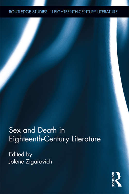 Book cover of Sex and Death in Eighteenth-Century Literature (Routledge Studies in Eighteenth-Century Literature #10)
