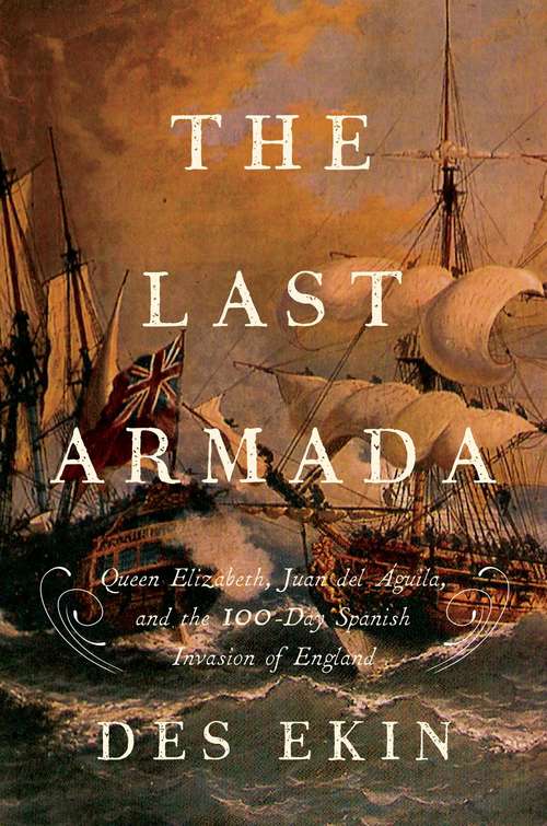 Book cover of The Last Armada: The Story of the 100-Day Spanish Invasion