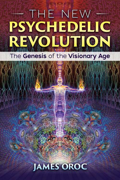 Book cover of The New Psychedelic Revolution: The Genesis of the Visionary Age