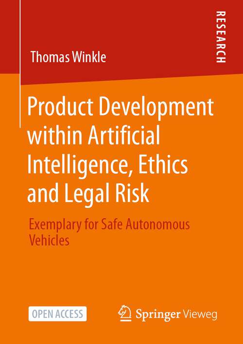 Book cover of Product Development within Artificial Intelligence, Ethics and Legal Risk: Exemplary for Safe Autonomous Vehicles (1st ed. 2022)