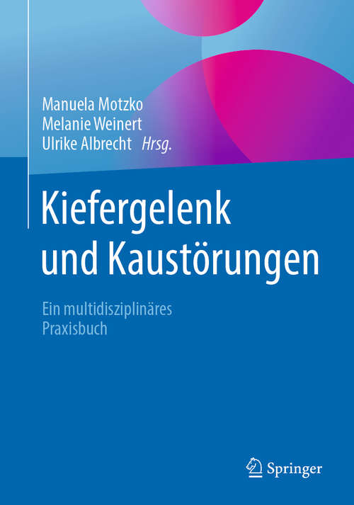 Book cover of Kiefergelenk und Kaustörungen: Ein multidisziplinäres Praxisbuch (1. Aufl. 2019)