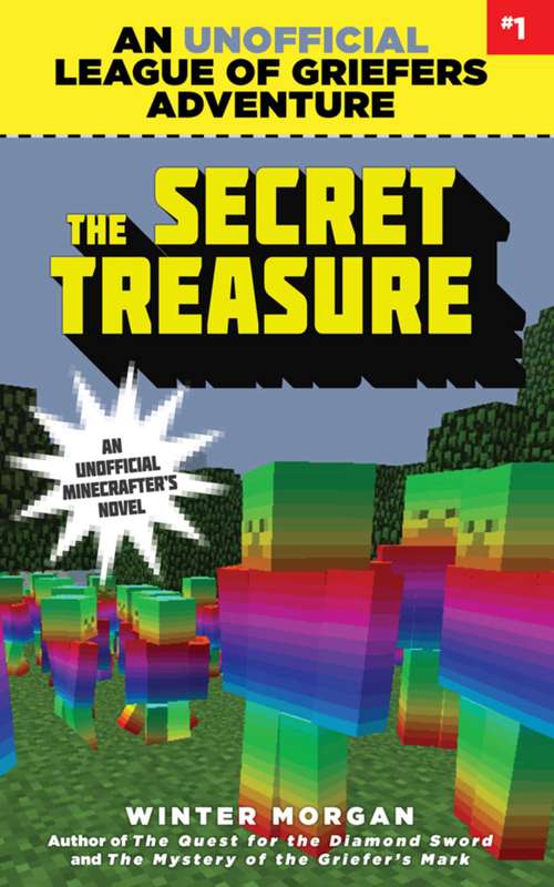 Book cover of The Secret Treasure: An Unofficial League of Griefers Adventure, #1 (An Unofficial League of Griefers Adventure #1)