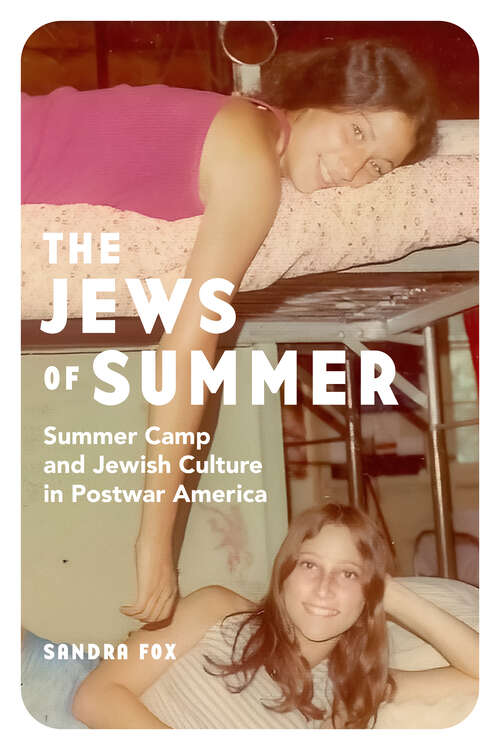 Book cover of The Jews of Summer: Summer Camp and Jewish Culture in Postwar America (Stanford Studies in Jewish History and Culture)