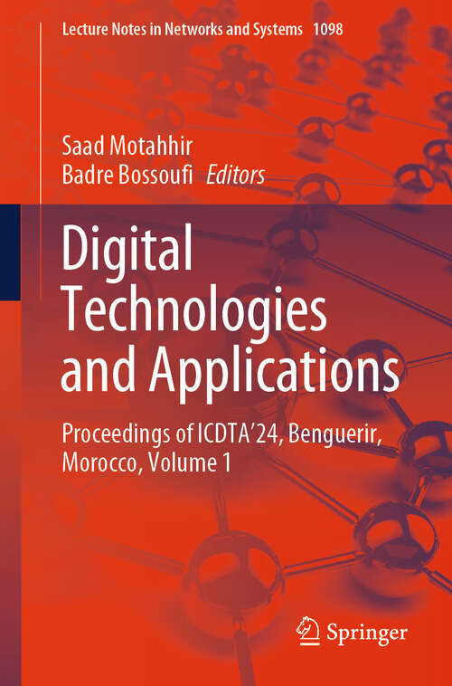 Book cover of Digital Technologies and Applications: Proceedings of ICDTA'24, Benguerir, Morocco, Volume 1 (2024) (Lecture Notes in Networks and Systems #1098)