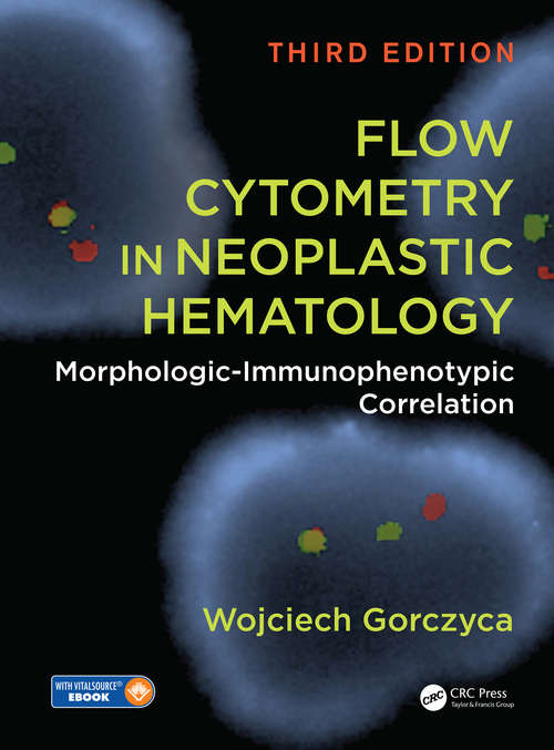 Book cover of Flow Cytometry in Neoplastic Hematology: Morphologic-Immunophenotypic Correlation, Third Edition (3)