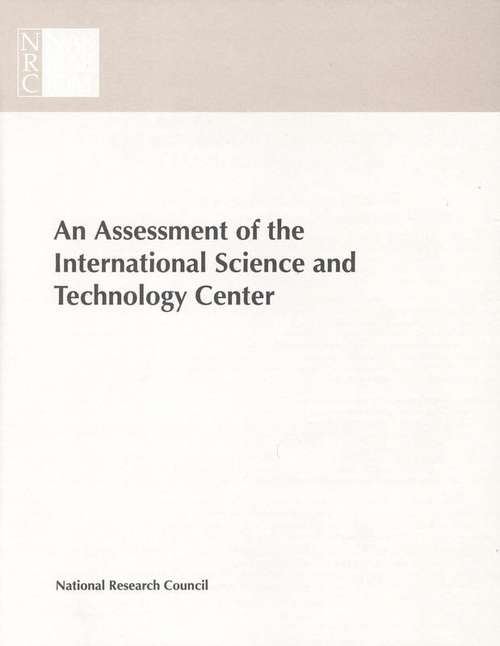 Book cover of An Assessment of the International Science and Technology Center: Redirecting Expertise in Weapons of Mass Destruction in the Former Soviet Union