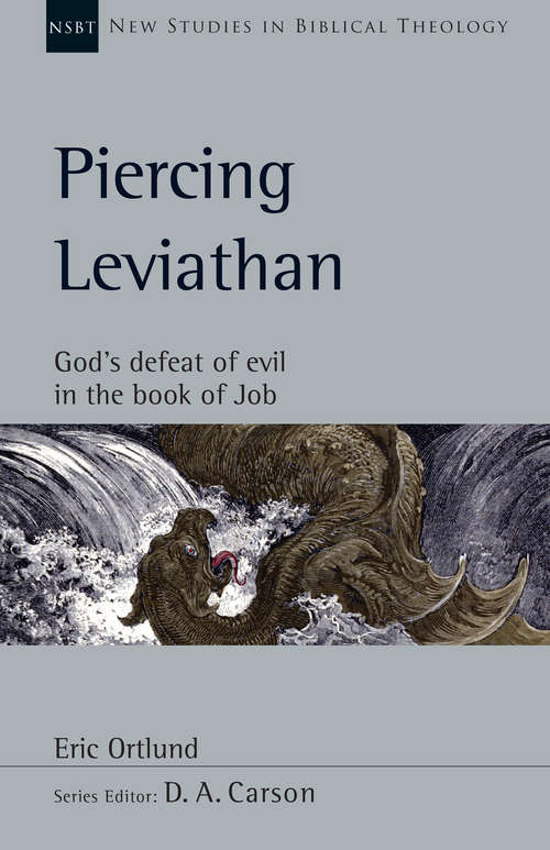 Book cover of Piercing Leviathan: God's Defeat of Evil in the Book of Job (New Studies in Biblical Theology: Volume 56)