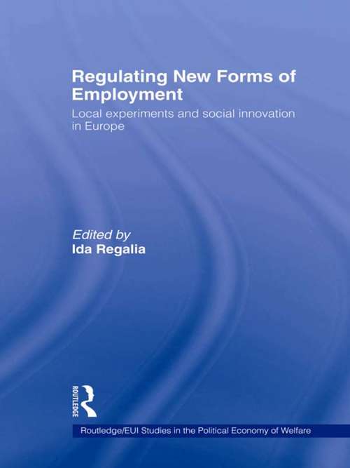 Book cover of Regulating New Forms of Employment: Local Experiments and Social Innovation in Europe (Routledge Studies in the Political Economy of the Welfare State)