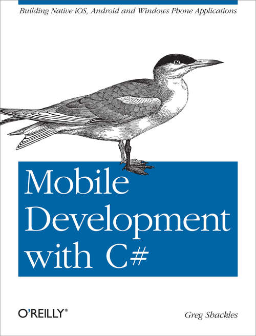 Book cover of Mobile Development with C#: Building Native iOS, Android, and Windows Phone Applications (Oreilly And Associate Ser.)
