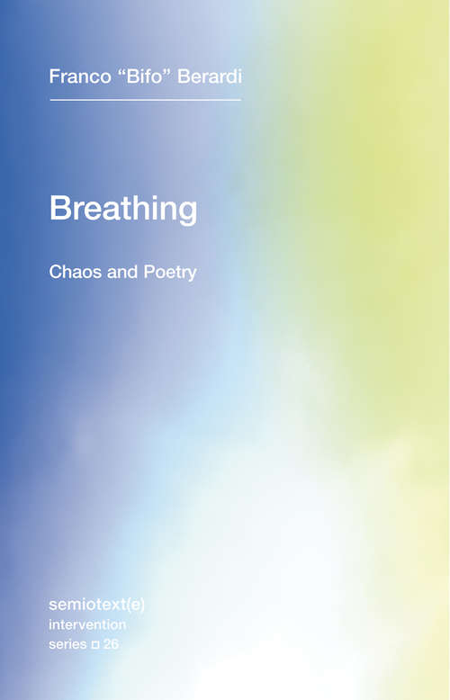 Book cover of Breathing: Chaos and Poetry (Semiotext(e) / Intervention Series #26)