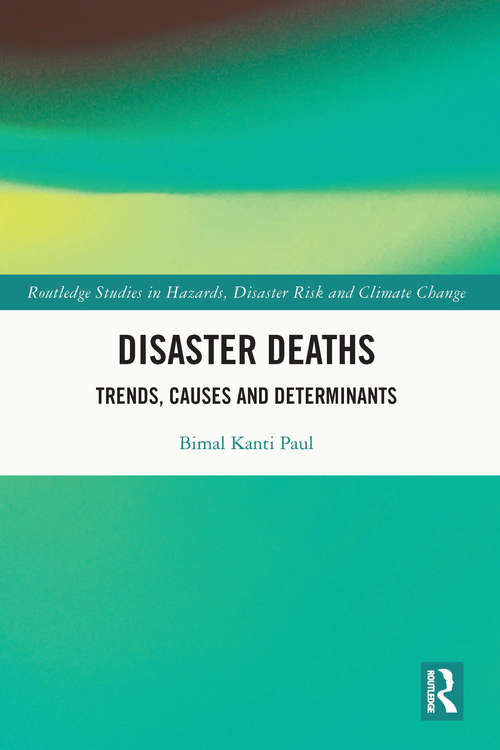 Book cover of Disaster Deaths: Trends, Causes and Determinants (Routledge Studies in Hazards, Disaster Risk and Climate Change)