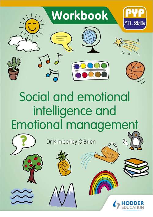 Book cover of PYP ATL Skills Workbook: Social and emotional intelligence and Emotional management: PYP ATL Skills Workbook