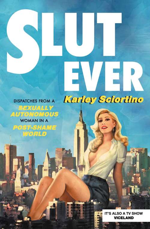 Book cover of Slutever: Dispatches from a Sexually Autonomous Woman in a Post-Shame World