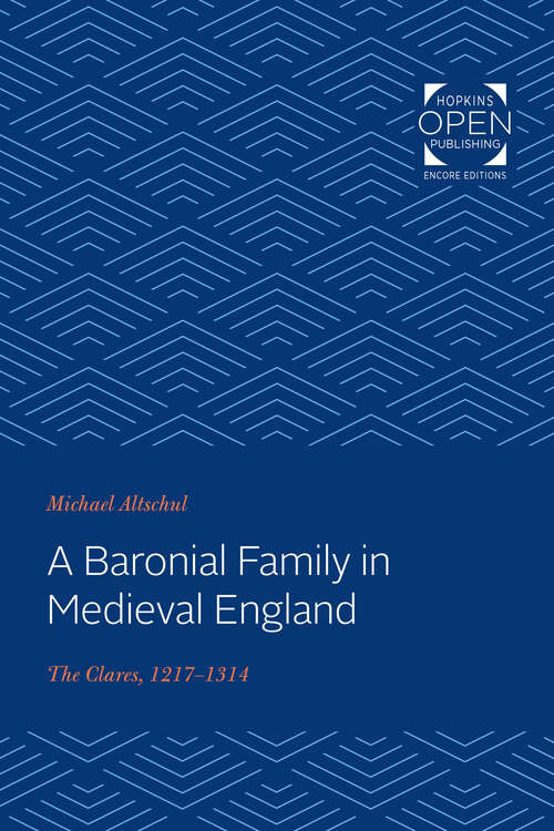 Book cover of A Baronial Family in Medieval England: The Clares, 1217-1314 (The Johns Hopkins University Studies in Historical and Political Science)
