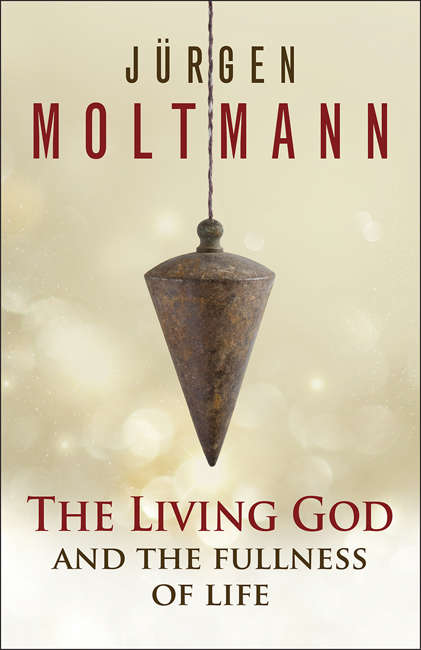 Book cover of The Living God and The Fullness of Life