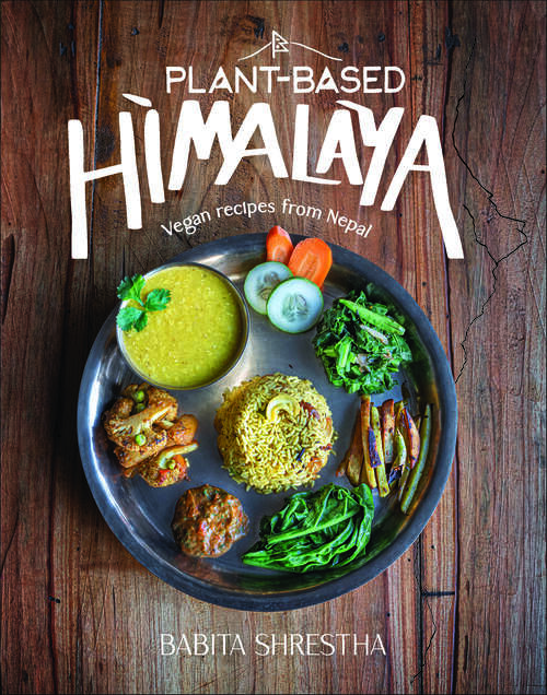 Book cover of Plant-Based Himalaya: Vegan Recipes from Nepal