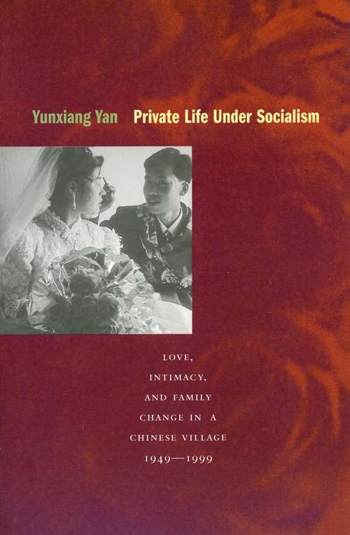 Book cover of Private Life Under Socialism: Love, Intimacy, and Family Change in a Chinese Village, 1949-1999
