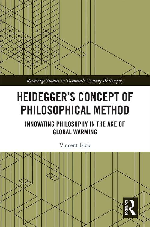 Book cover of Heidegger’s Concept of Philosophical Method: Innovating Philosophy in the Age of Global Warming (Routledge Studies in Twentieth-Century Philosophy)