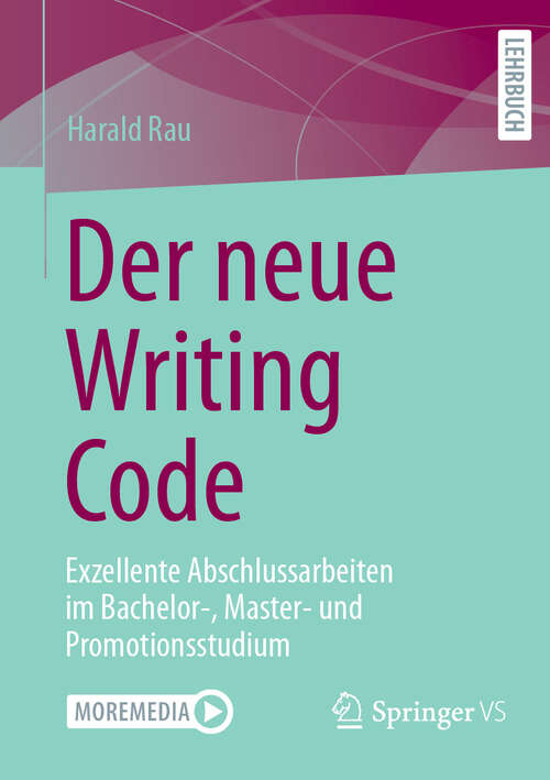 Book cover of Der neue Writing Code: Exzellente Abschlussarbeiten im Bachelor-, Master- und Promotionsstudium (2024)