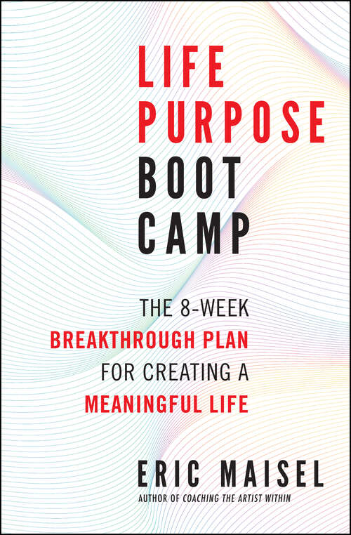 Book cover of Life Purpose Boot Camp: The 8-Week Breakthrough Plan for Creating a Meaningful Life