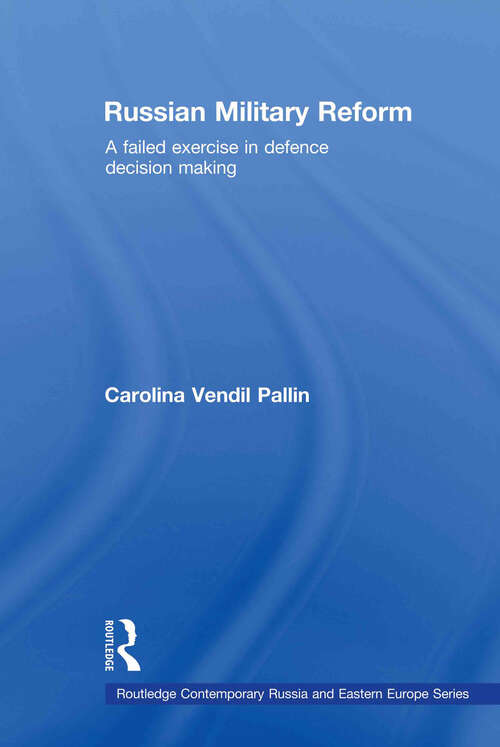 Book cover of Russian Military Reform: A Failed Exercise in Defence Decision Making (Routledge Contemporary Russia and Eastern Europe Series)