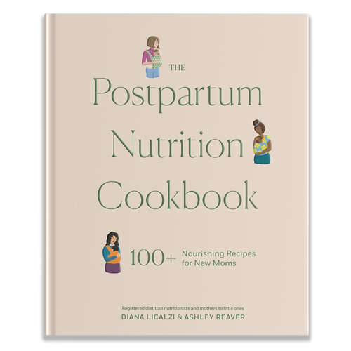 Book cover of The Postpartum Nutrition Cookbook: 100+ Nourishing Recipes for New Moms in the First 40 Days and Beyond