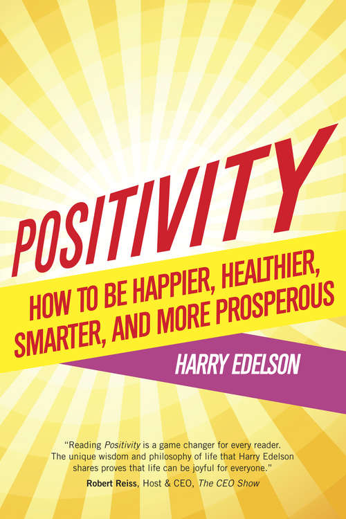 Book cover of Positivity: How to Be Happier, Healthier, Smarter, And More Prosperous