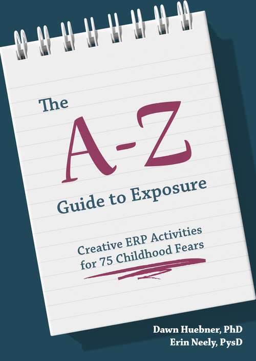 Book cover of The A-Z Guide to Exposure: Creative ERP Activities for 75 Childhood Fears