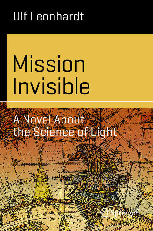 Book cover of Mission Invisible: A Novel About the Science of Light (1st ed. 2020) (Science and Fiction)