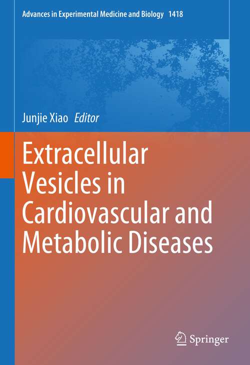 Book cover of Extracellular Vesicles in Cardiovascular and Metabolic Diseases (1st ed. 2023) (Advances in Experimental Medicine and Biology #1418)