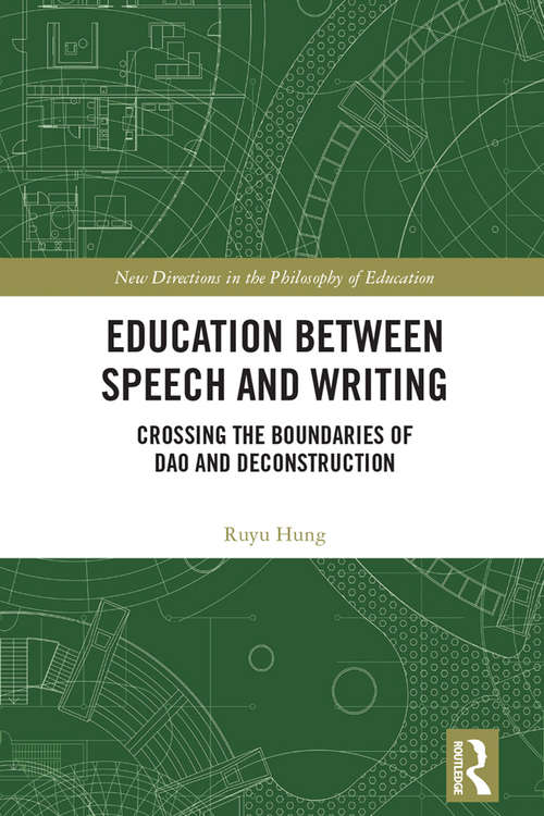 Book cover of Education between Speech and Writing: Crossing the Boundaries of Dao and Deconstruction (New Directions in the Philosophy of Education)