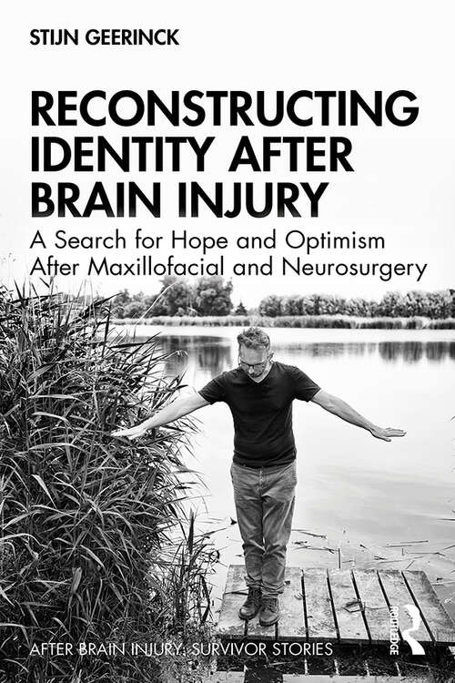 Book cover of Reconstructing Identity After Brain Injury: A Search for Hope and Optimism After Maxillofacial and Neurosurgery (After Brain Injury: Survivor Stories)