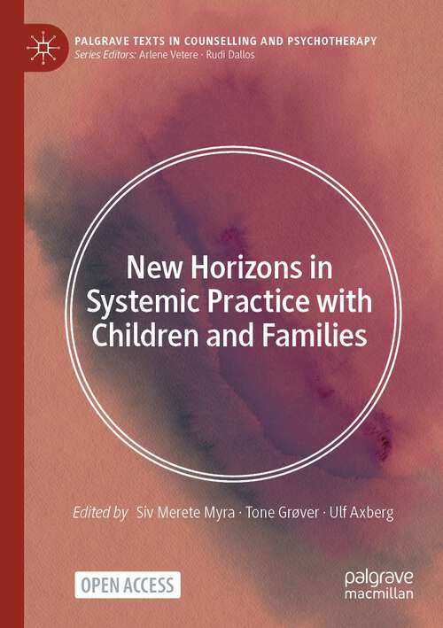 Book cover of New Horizons in Systemic Practice with Children and Families (1st ed. 2024) (Palgrave Texts in Counselling and Psychotherapy)