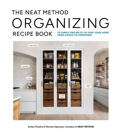 Book cover of The NEAT Method Organizing Recipe Book: 70 Simple Projects to Take Your Home from Chaos to Composed