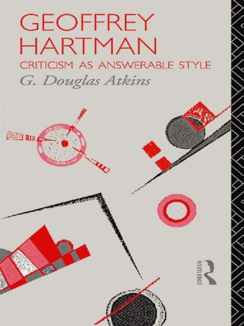 Book cover of Geoffrey Hartman: Criticism as Answerable Style (Critics of the Twentieth Century)