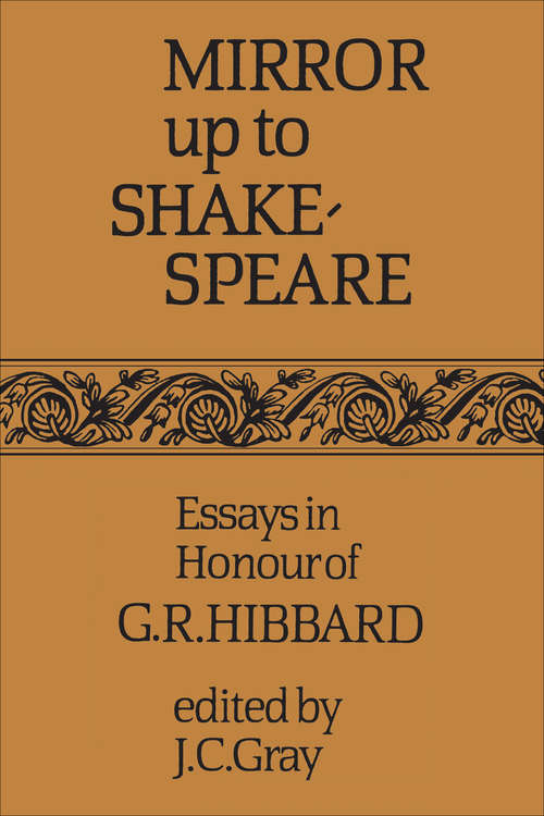 Book cover of Mirror up to Shakespeare: Essays in Honour of G.R. Hibbard