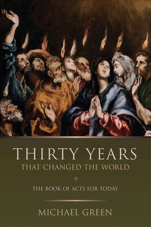 Book cover of Thirty Years That Changed the World: The Book Acts for Today (The\eerdmans Michael Green Collection (emgc) Ser.)