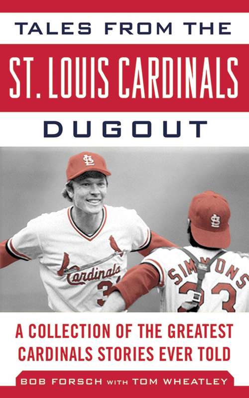 Book cover of Tales from the St. Louis Cardinals Dugout: A Collection of the Greatest Cardinals Stories Ever Told (Tales from the Team)