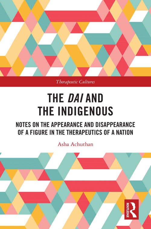 Book cover of The Dai and the Indigenous: Notes on the Appearance and Disappearance of a Figure in the Therapeutics of a Nation (ISSN)