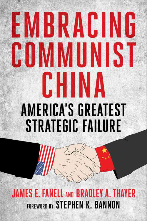 Book cover of Embracing Communist China: America's Greatest Strategic Failure