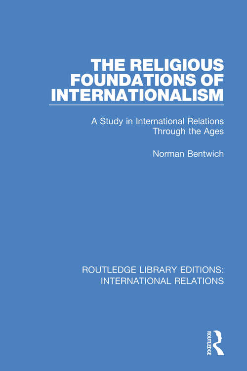 Book cover of The Religious Foundations of Internationalism: A Study in International Relations Through the Ages (Routledge Library Editions: International Relations #1)