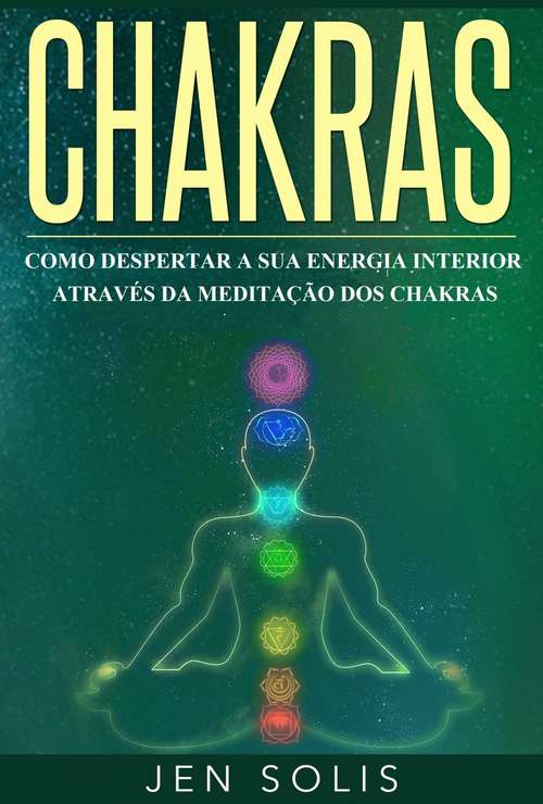 Book cover of Chakras: Como Despertar a Sua Energia Interior através da Meditação dos Chakras